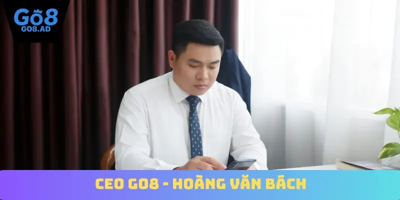 CEO Go8 - Hoàng Văn Bách