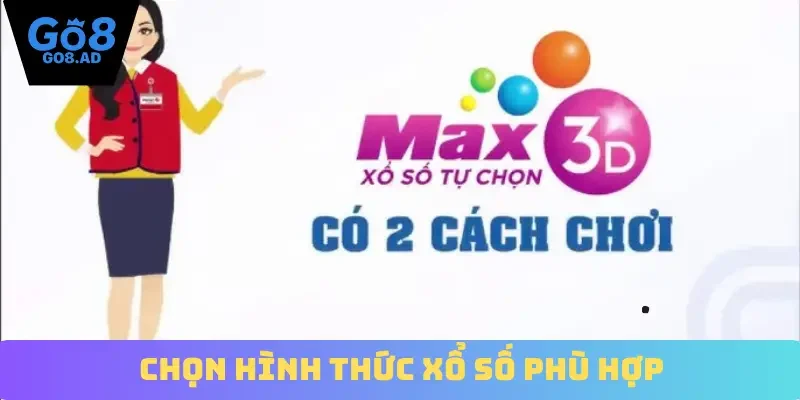 Chọn hình thức xổ số phù hợp