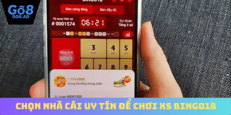 Chọn nhà cái uy tín để chơi XS bingo18