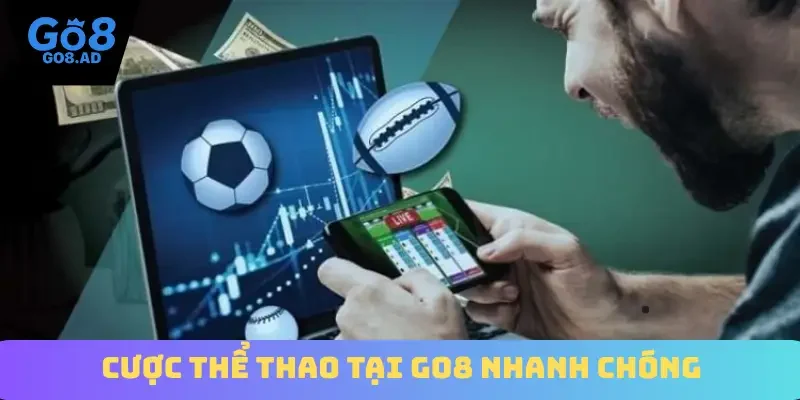 Cược thể thao tại Go8 nhanh chóng