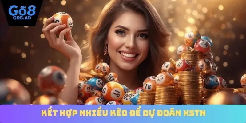 Kết hợp nhiều kèo để dự đoán XSTN