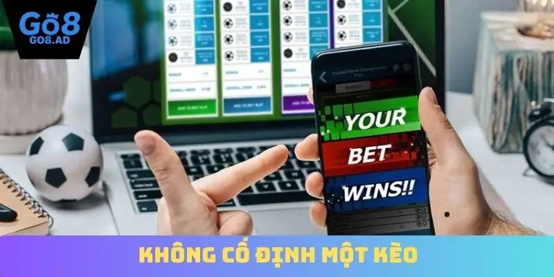 Không cố định một kèo