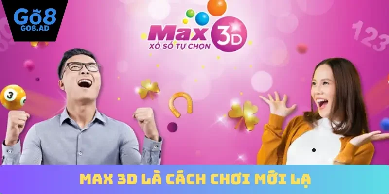 Max 3D là cách chơi mới lạ