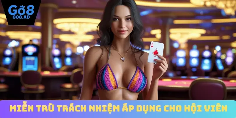 Miễn trừ trách nhiệm Go8 áp dụng cho hội viên