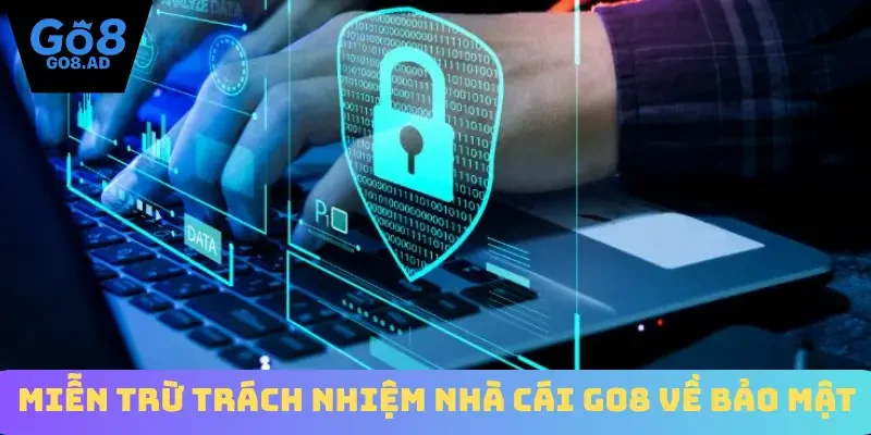 Miễn trừ trách nhiệm nhà cái Go8 về bảo mật