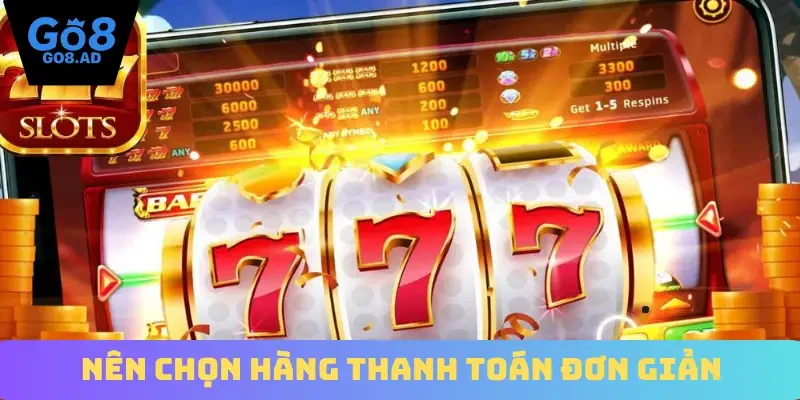 Nên chọn hàng thanh toán đơn giản