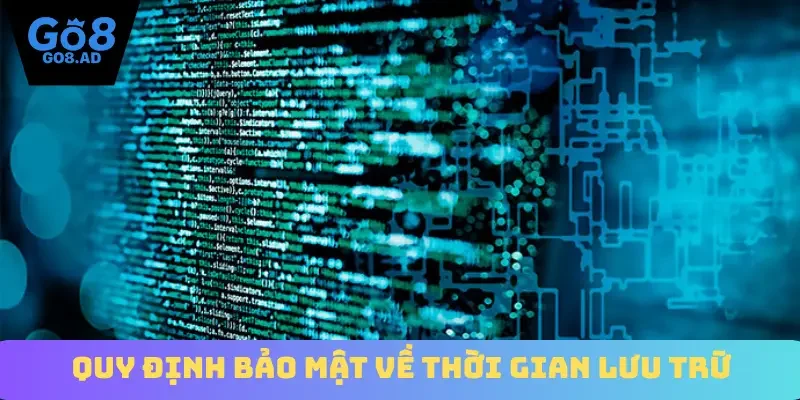 Quy định bảo mật về thời gian lưu trữ