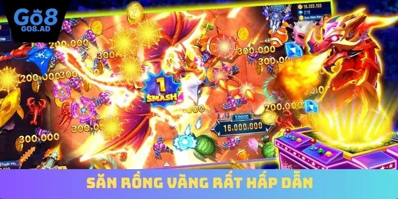 Săn rồng vàng rất hấp dẫn