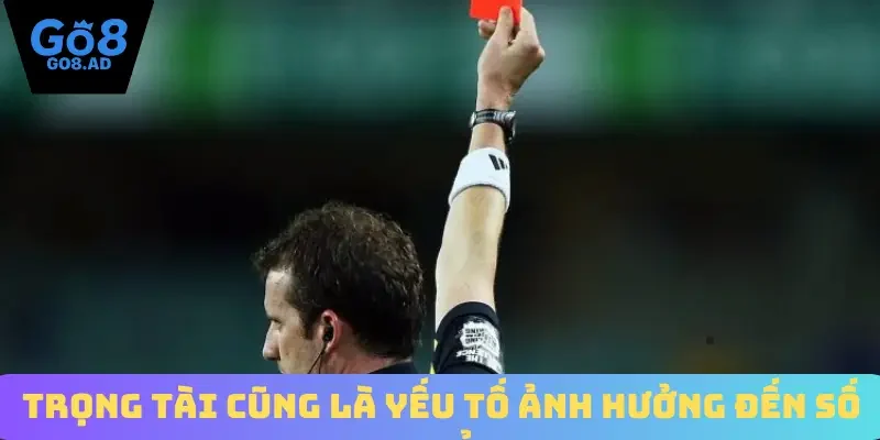 Trọng tài cũng là yếu tố ảnh hưởng đến số thẻ