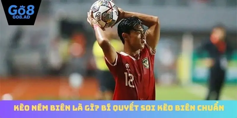 kèo ném biên là gì