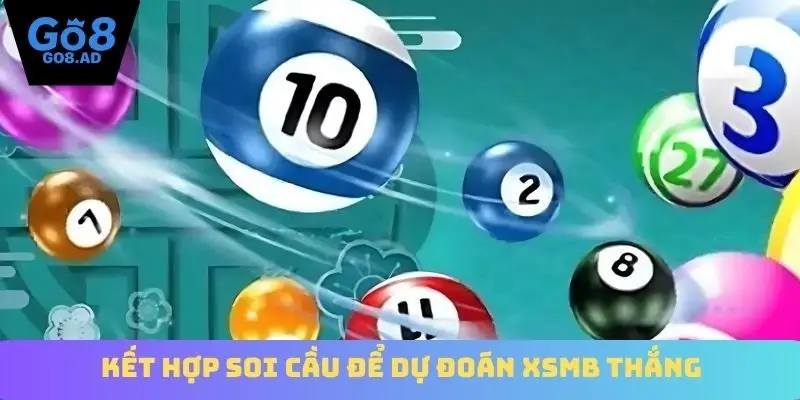 Kết hợp soi cầu để dự đoán XSMB thắng