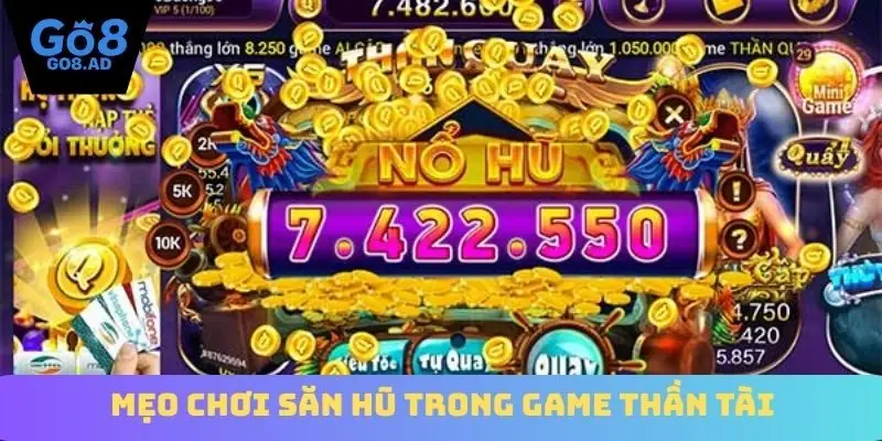 Mẹo chơi săn hũ trong game Thần Tài