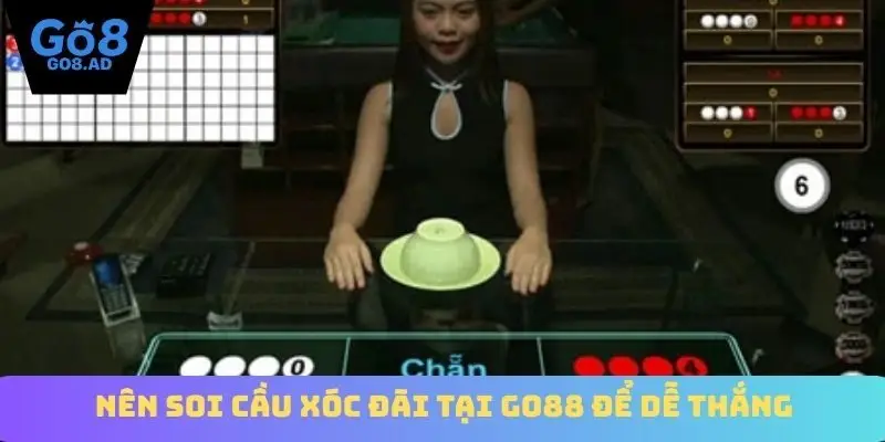 Nên soi cầu xóc đãi tại Go88 để dễ thắng