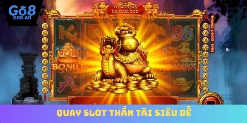 Quay slot Thần tài siêu dễ