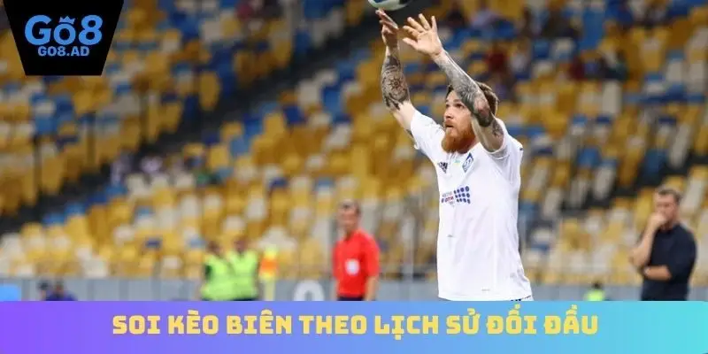 Soi kèo biên theo lịch sử đối đầu