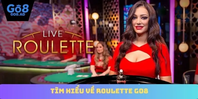 Tìm hiểu về Roulette Go8